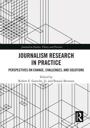 JOURNALISM RESEARCH IN PRACTICE PERSPECTIVES ON CHANGE, CHALLENGES, AND SOLUTIONS