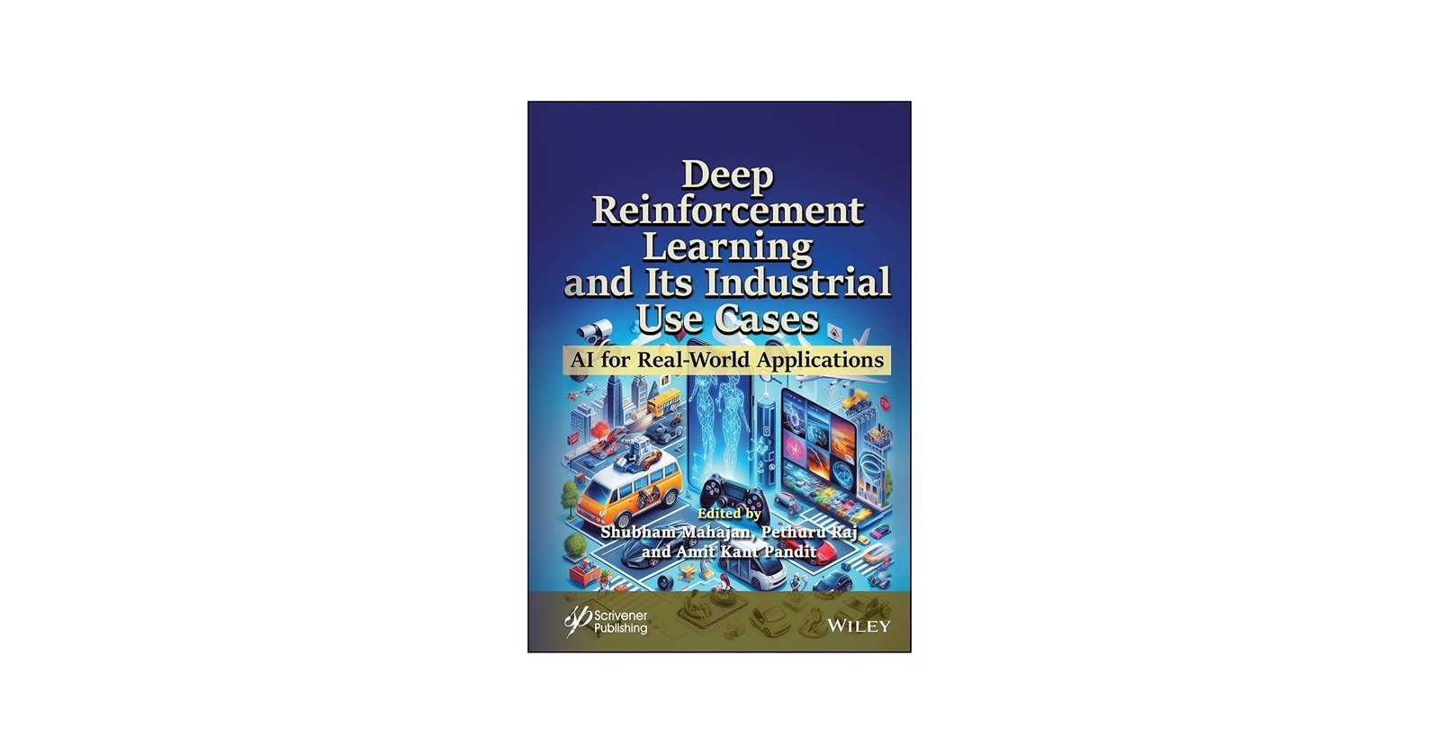 Deep Reinforcement Learning And Its Industrial Use Cases