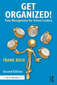 GET ORGANIZED! TIME MANAGEMENT FOR SCHOOL LEADERS 2ND ED