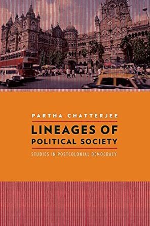 LINEAGES OF POLITICAL SOCIETY: STUDIES IN POSTCOLONIAL DEMOCRACY