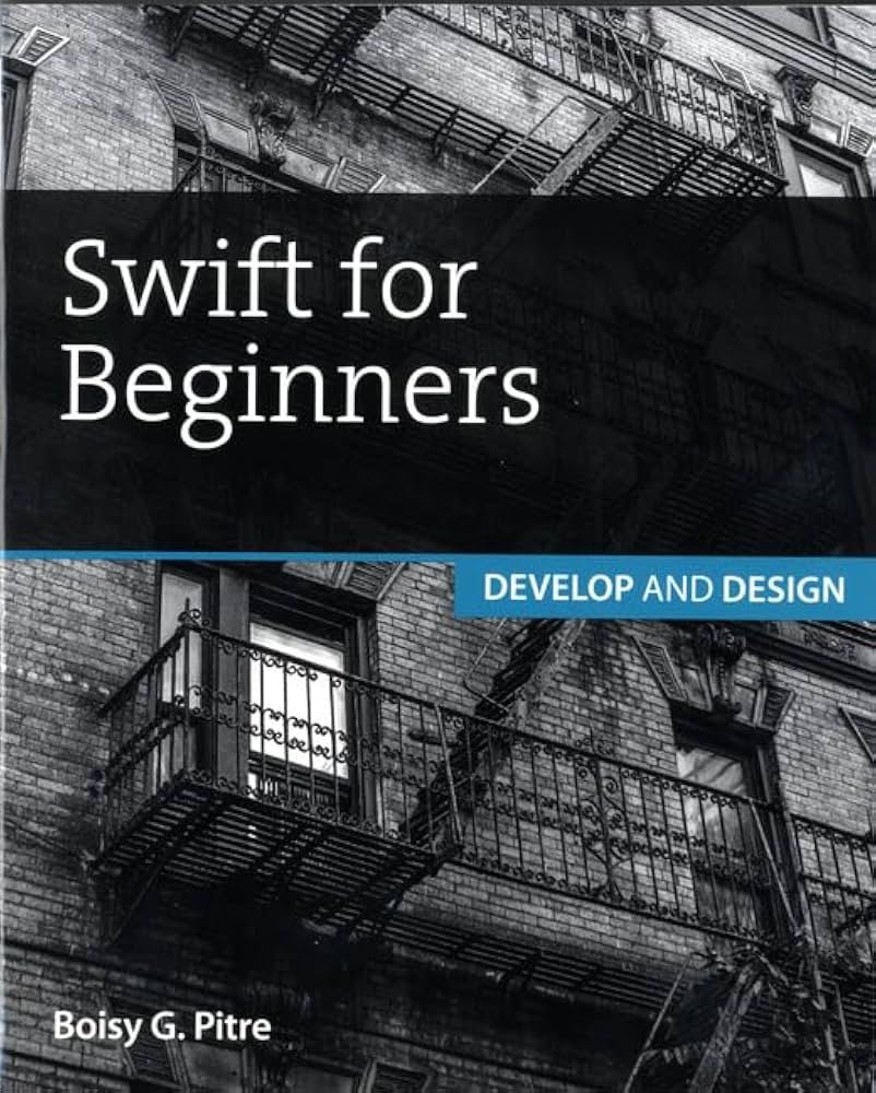 SWIFT FOR BEGINNERS DEVELOP AND DESIGN