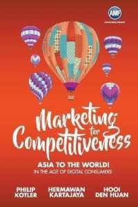 Marketing For Competitiveness: Asia To The World In The Age Of Digital Consumers