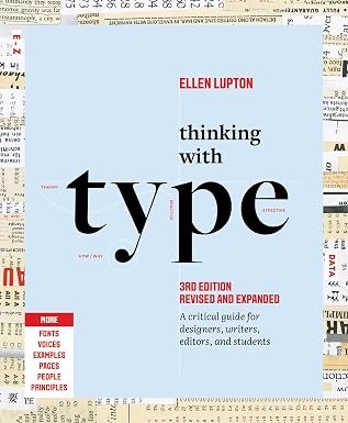 Thinking with Type: A Critical Guide for Designers, Writers, Editors, & Students